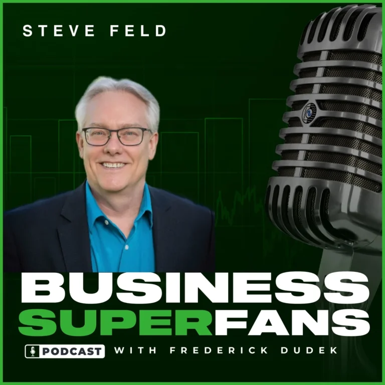 The Power of Little Efforts: Growing Your Business Without Heavy Marketing with Steve Feld