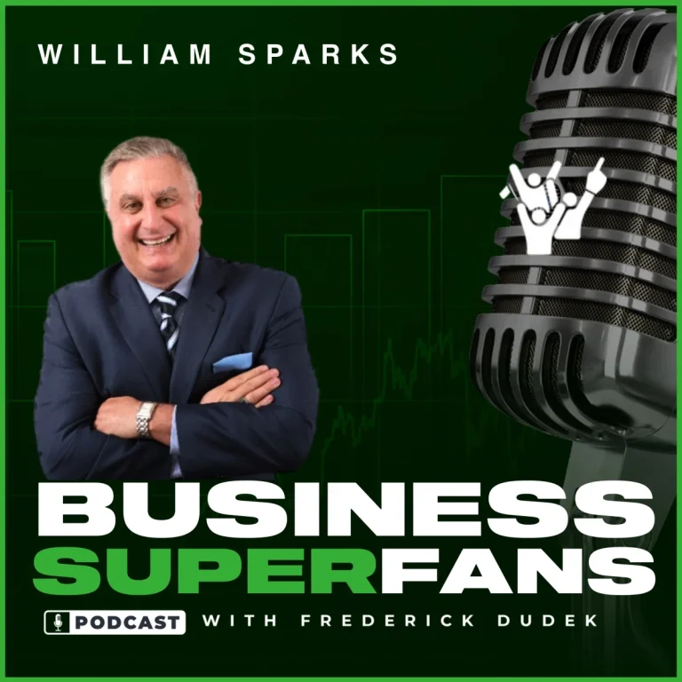 Business Superfans Podcast Guest-William Sparks. The Power of Passion: Inspiring Agents to Go Above and Beyond