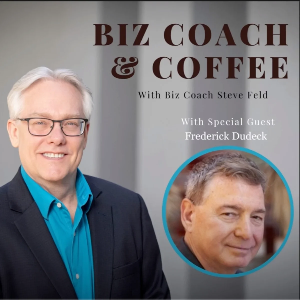 Biz Coach & Coffee with Biz Coach Steve Feld and Guest Frederick Dudek