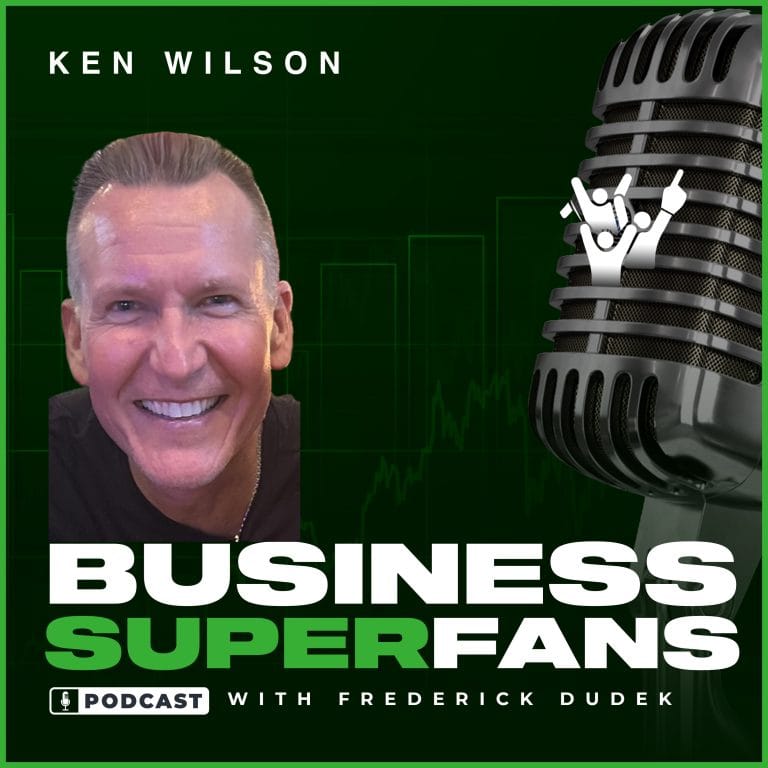 Business Superfans Podcast with Ken Wilson