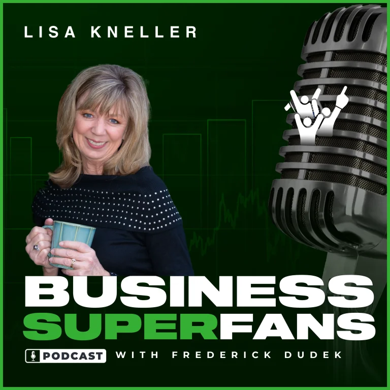 Lisa Kneller Coaching, Business Superfans Podcast, Frederick Dudek, Freddy D