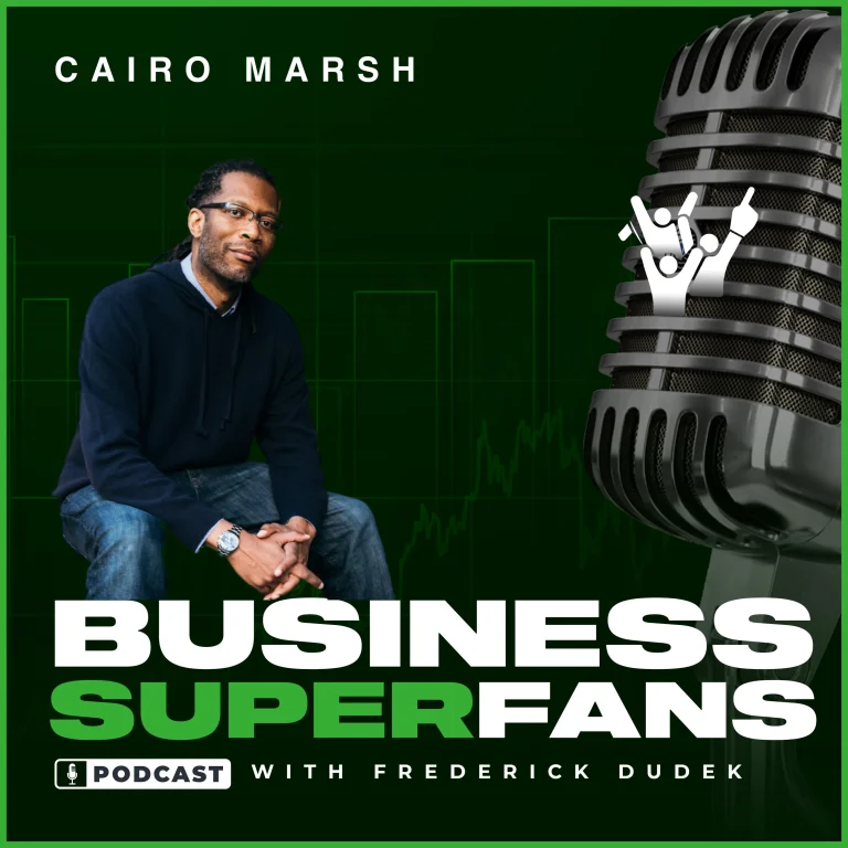 How to Transform Your Marketing Strategy with Relationship-Driven Insights with Cairo Marsh-Business Superfans Podcast