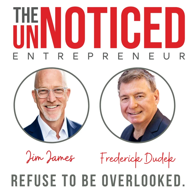 The UnNoticed Entrepreneur-Jim James-Frederick Dudek