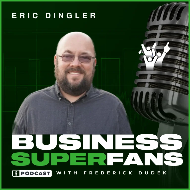 Eric Dingler-Business Superfans Podcast-Frederick Dudek