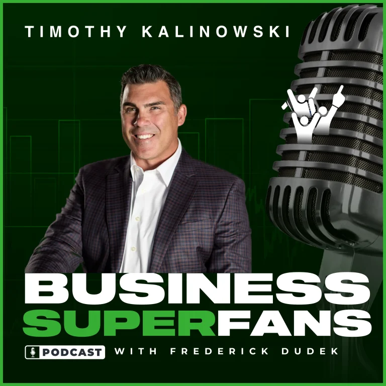Timothy Kalinowski-Business Superfans Podcast-Frederick Dudek