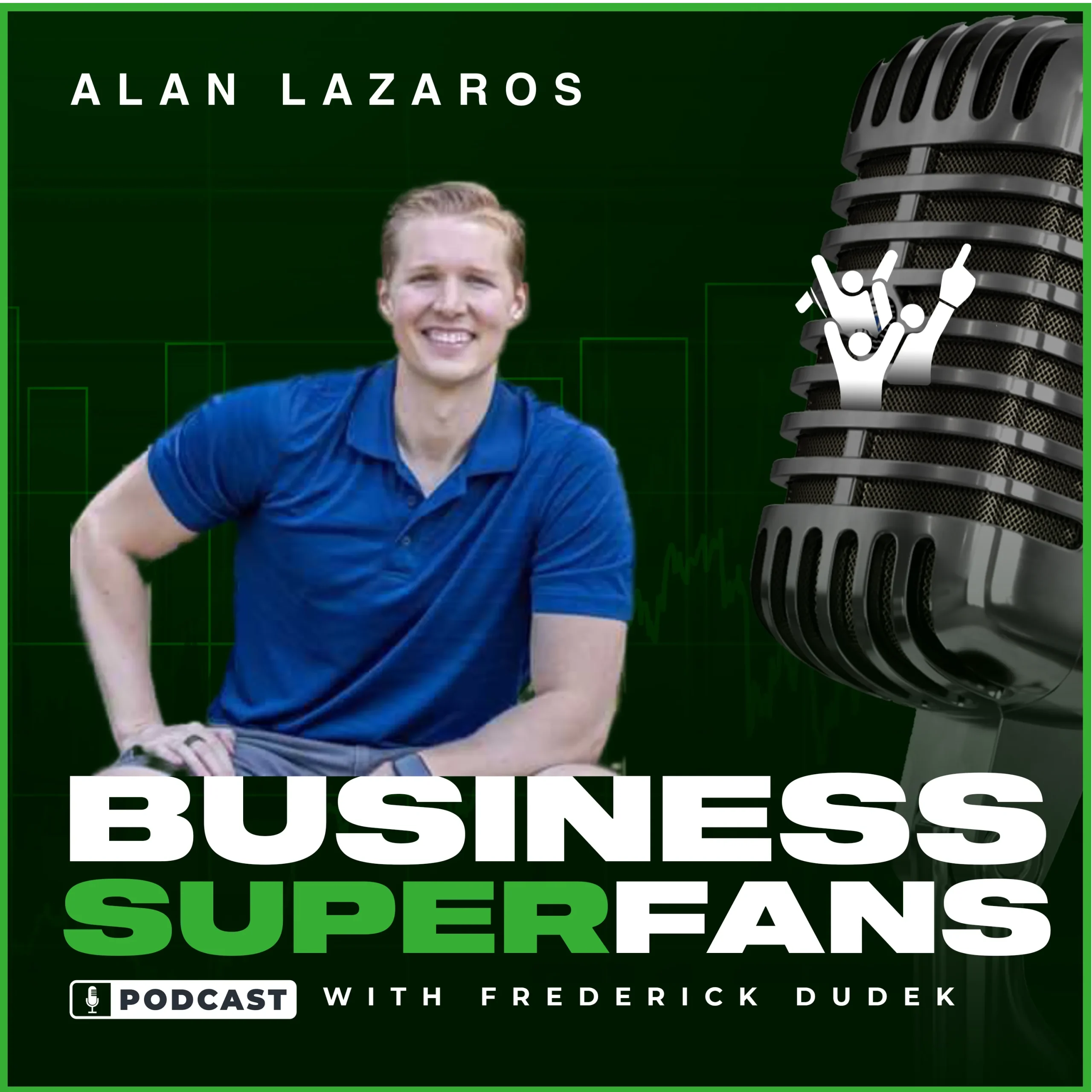 Alan Lazaros, Business Superfans Podcast, Frederick Dudek