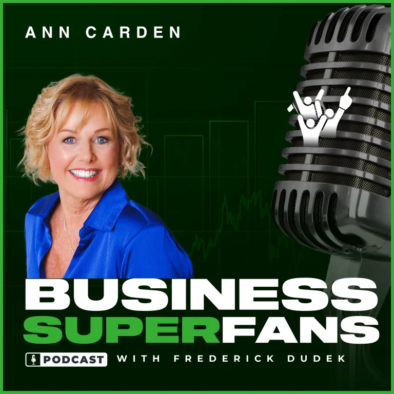 Ann Carden-Business Superfans Podcast-Frederick Dudek-Freddy D