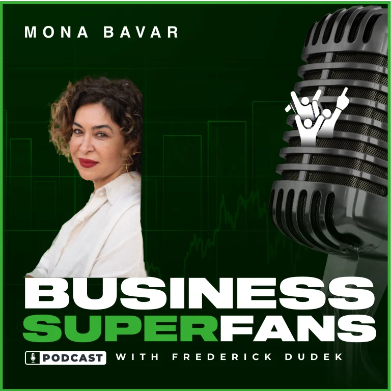 Mona Bavar, Business Superfans Podcast, Frederick Dudek