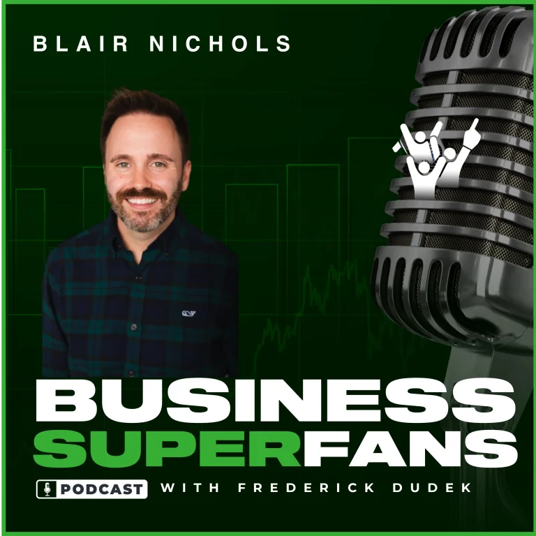 Blair Bryan Nichols, Business Superfans Podcast, Frederick Dudek