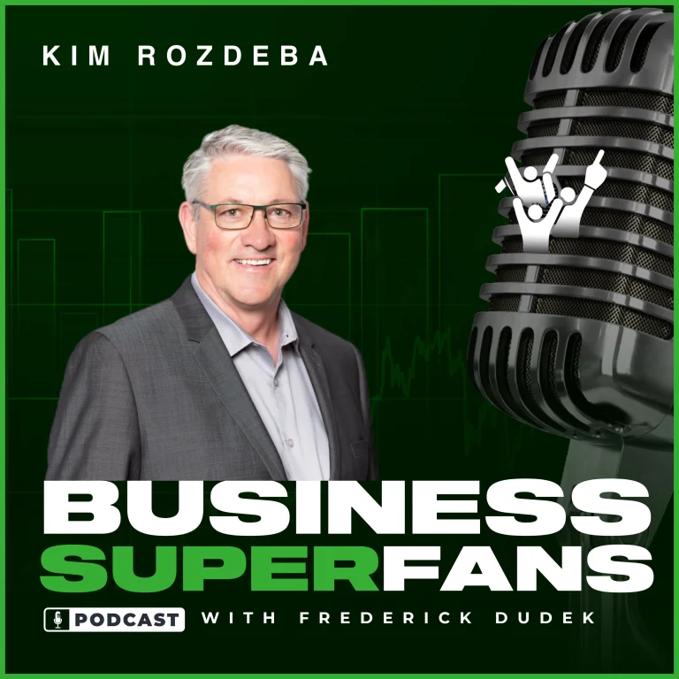 Kim Rozdeba, Business Superfans Podcast, Frederick Dudek