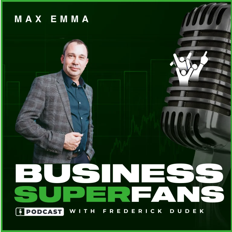Max Emma, Bisiness Superfans Podcast, Frederick Dudek