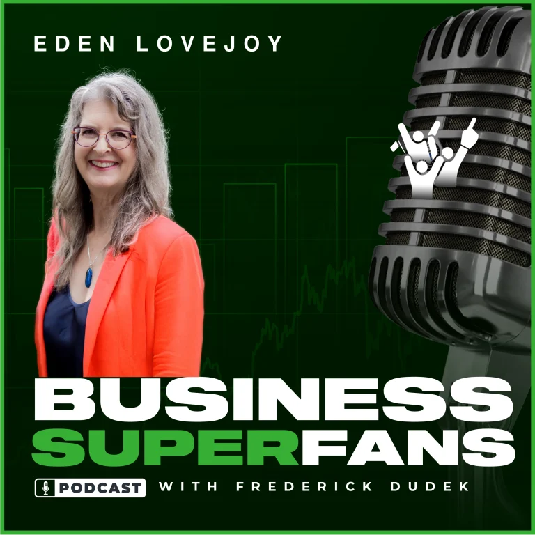 Eden Lovejoy, Business Superfans Podcast, Frederick Dudek