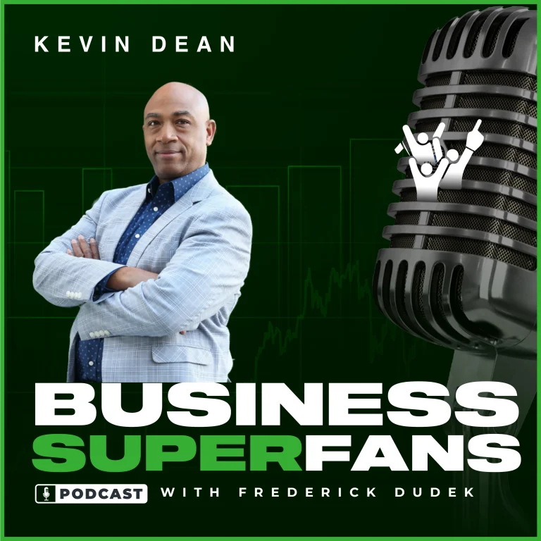 Kevin Dean, Business Superfans Podcast, Frederick Dudek