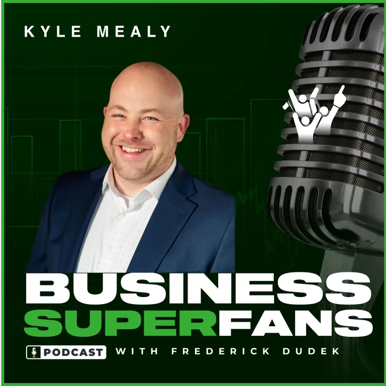 Kyle Mealy, Business Superfans Podcast, Frederick Dudek