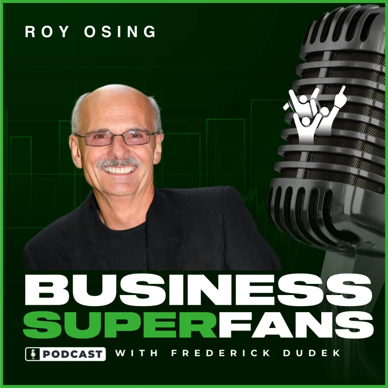 Roy Osing, Business Superfans Podcast, Frederick Dudek