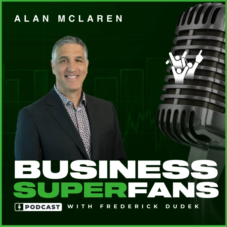 From Invisible to Influential: Unlocking the Power of Your Personal Brand with Alan McLaren, Business Superfans Podcast, Frederick Dudek