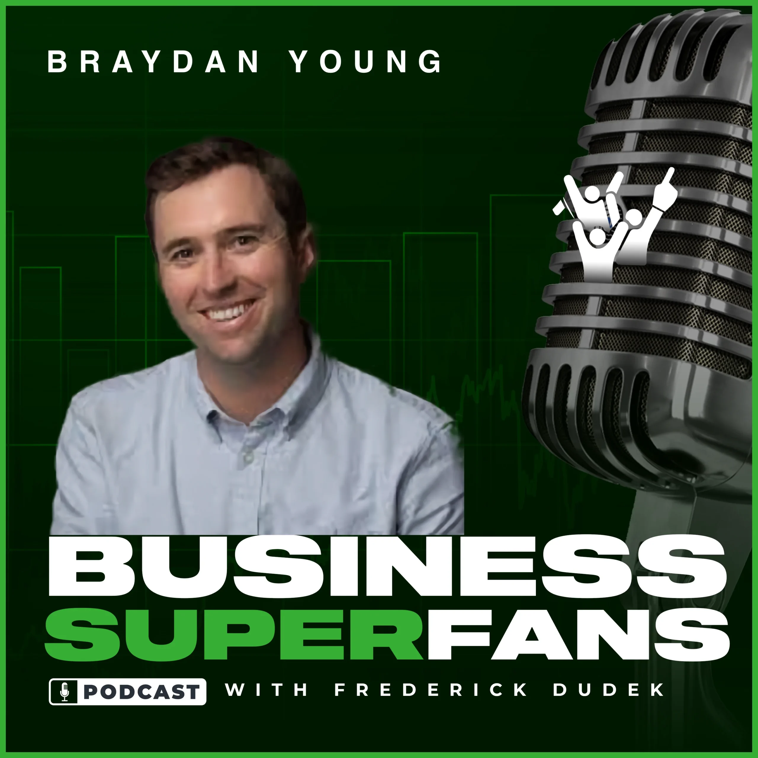Braydan Young, Business Superfans Podcast, Frederick Dudek
