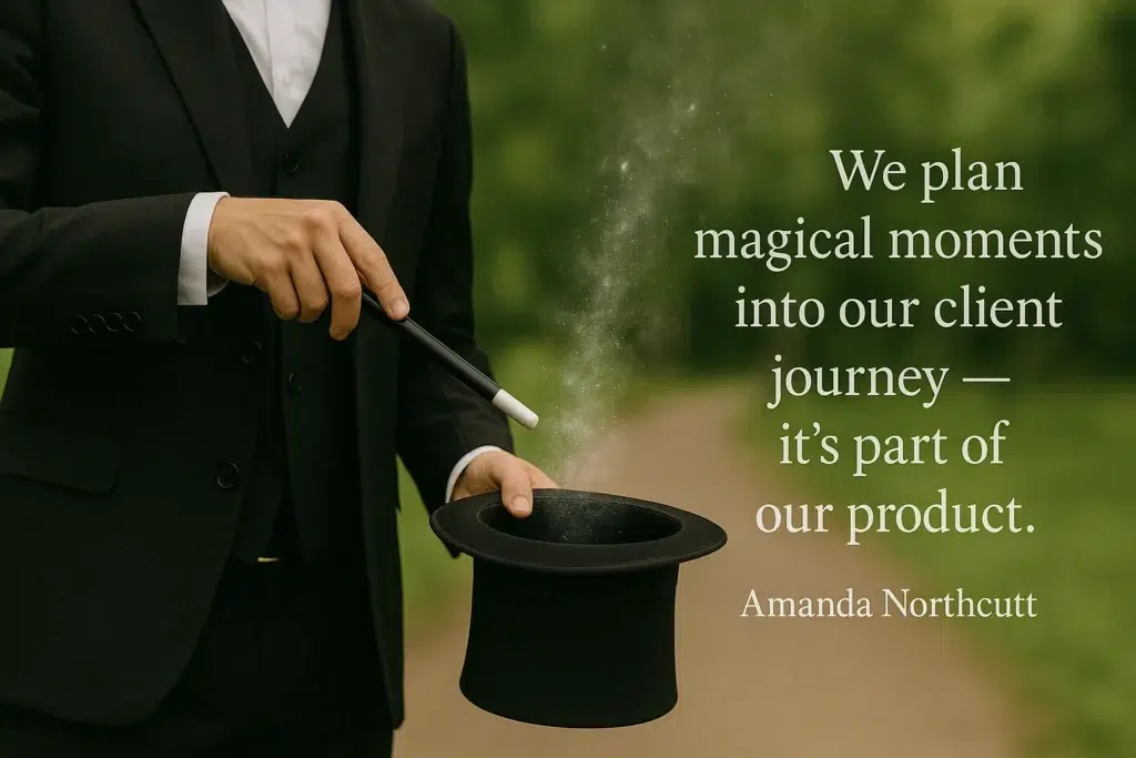We plan magical moments into our client journey — it's part of our product