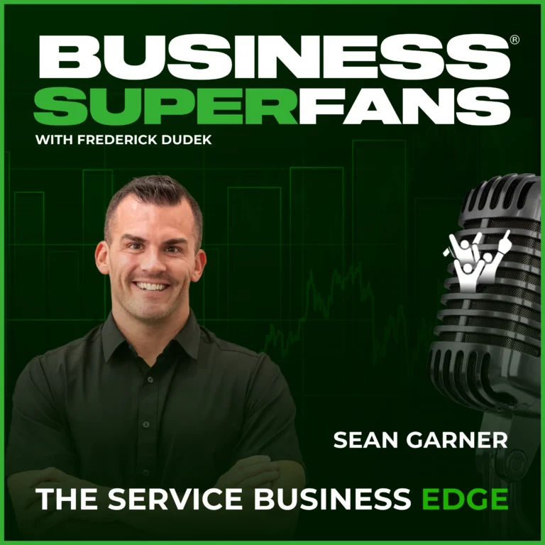 How Sean Garner Helps Service Businesses Protect Margins with Smart Marketing Systems, Business Superfans: The Servicd Providers Edge, Frederick Dudek