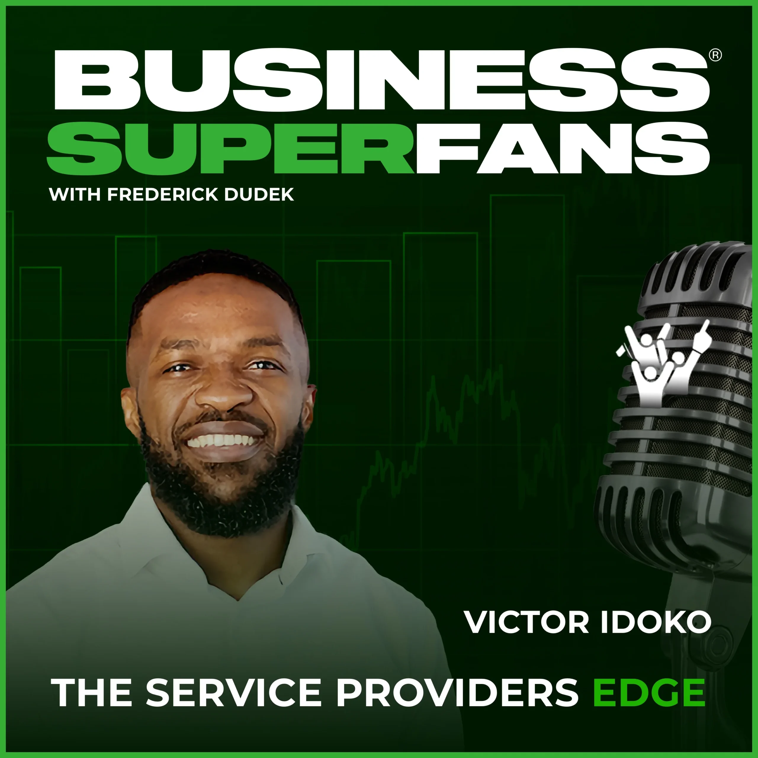From Chaos to Clarity: Victor Idoko Transforms Personal and Business Finances that Create Advocates, Business Superfans: THe Service Providers Edge, Frederick Dudek