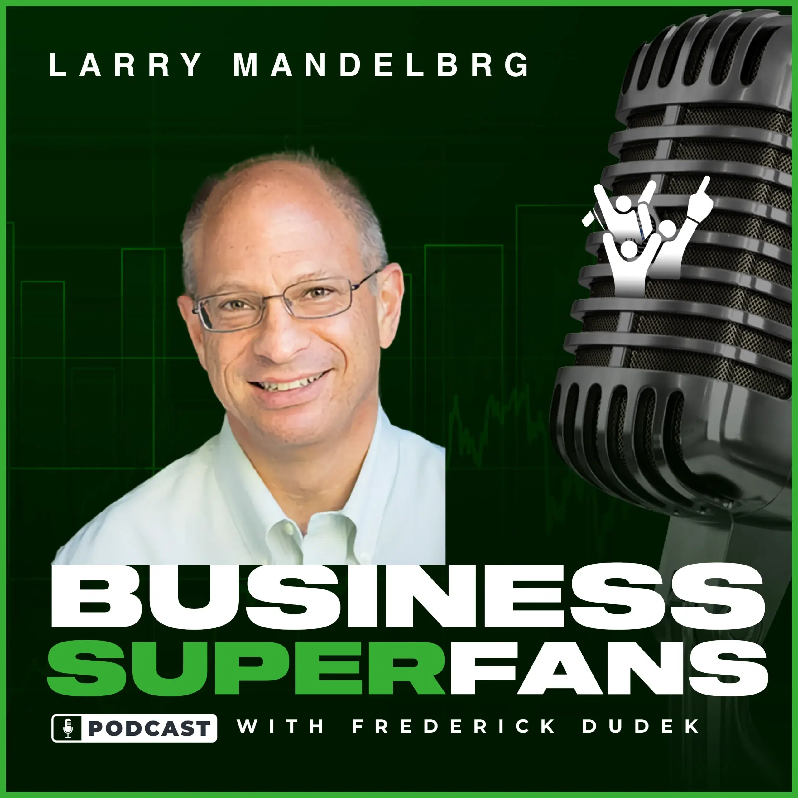 Avoid Financial Suicide: Protect Margins for Sustainable Growth with Larry Mandelberg, Business Superfans Podcast, Frederick Dudek