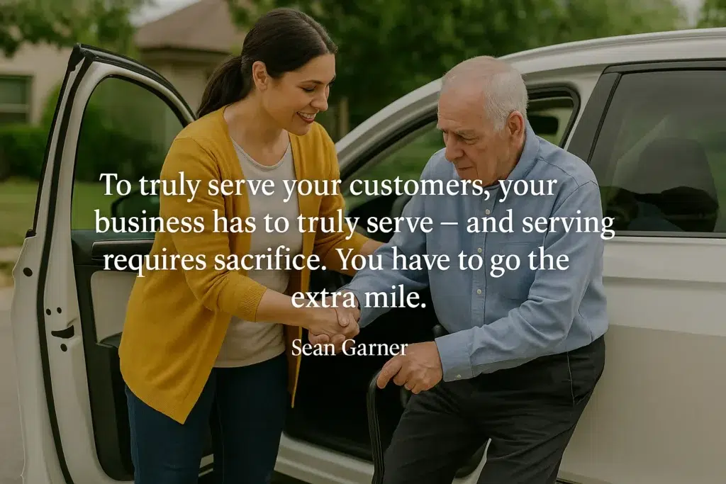 to truly serve your customers, your business has to truly serve
