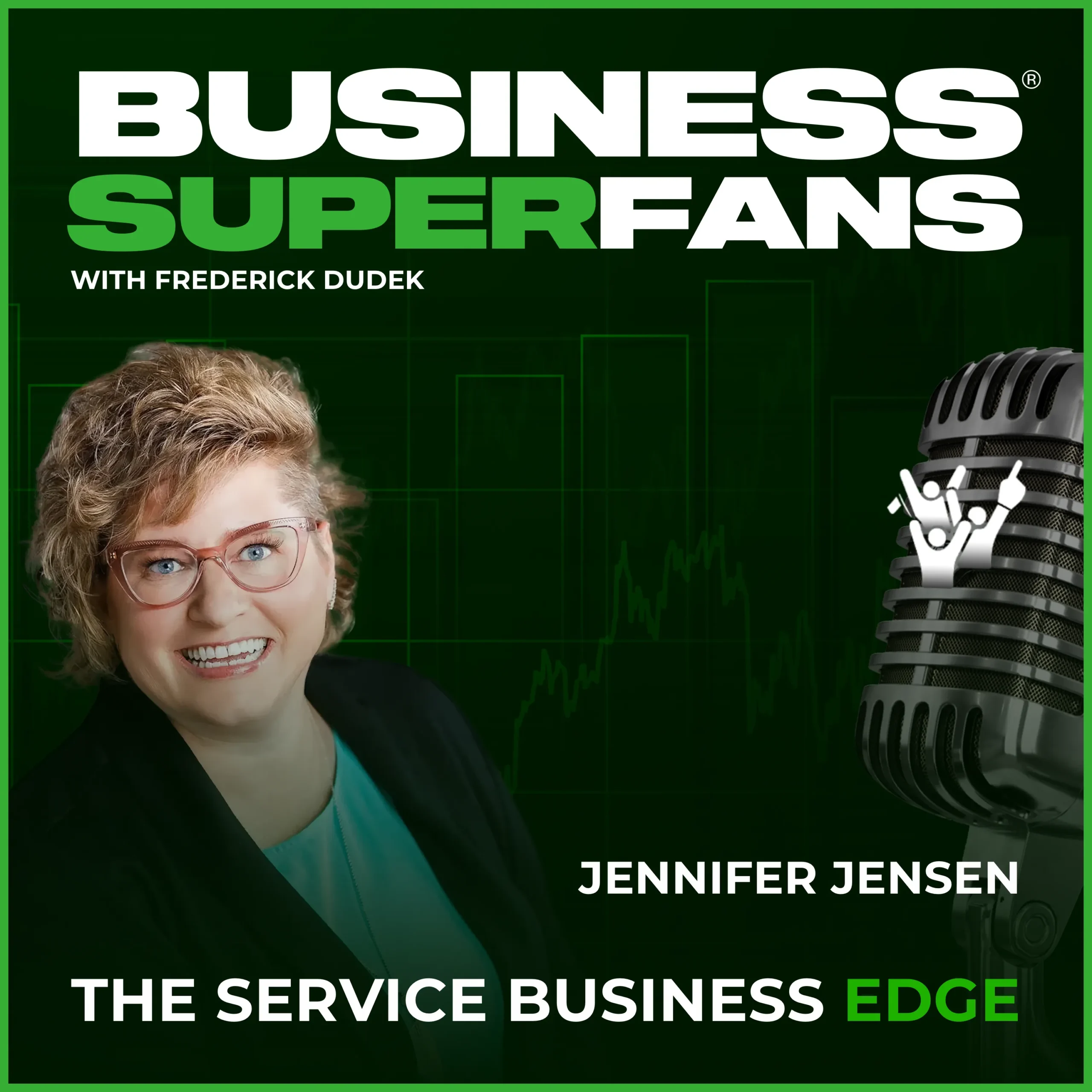 Why Leadership Development is Profit Development—with Jennifer Jensen, Business Superfans: The Service Providers Edge, Frederick Dudek, Freddy D