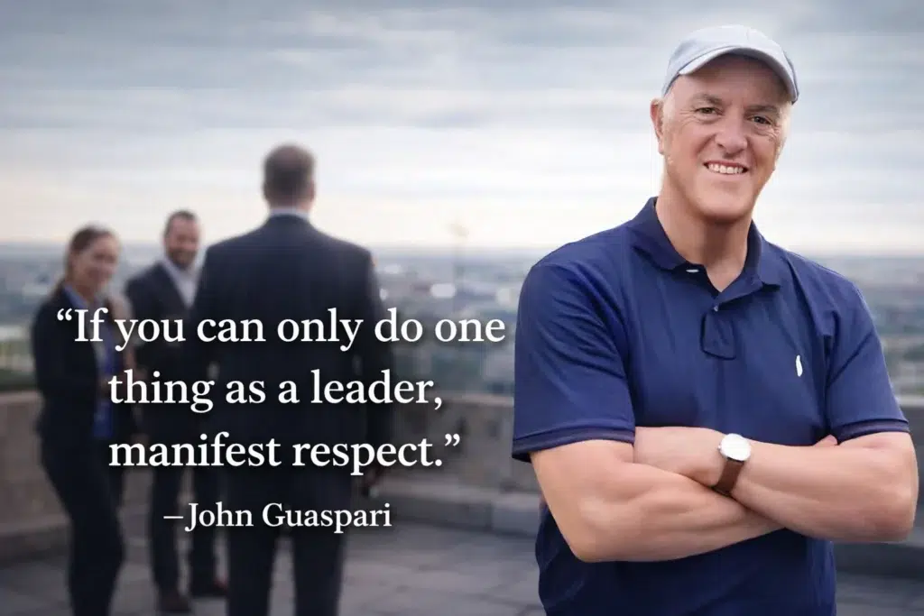 “If you can only do one thing as a leader, manifest respect.”