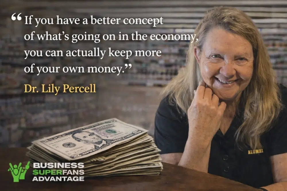 If you have a better concept of what’s going on in the economy, you can actually keep more of your own money