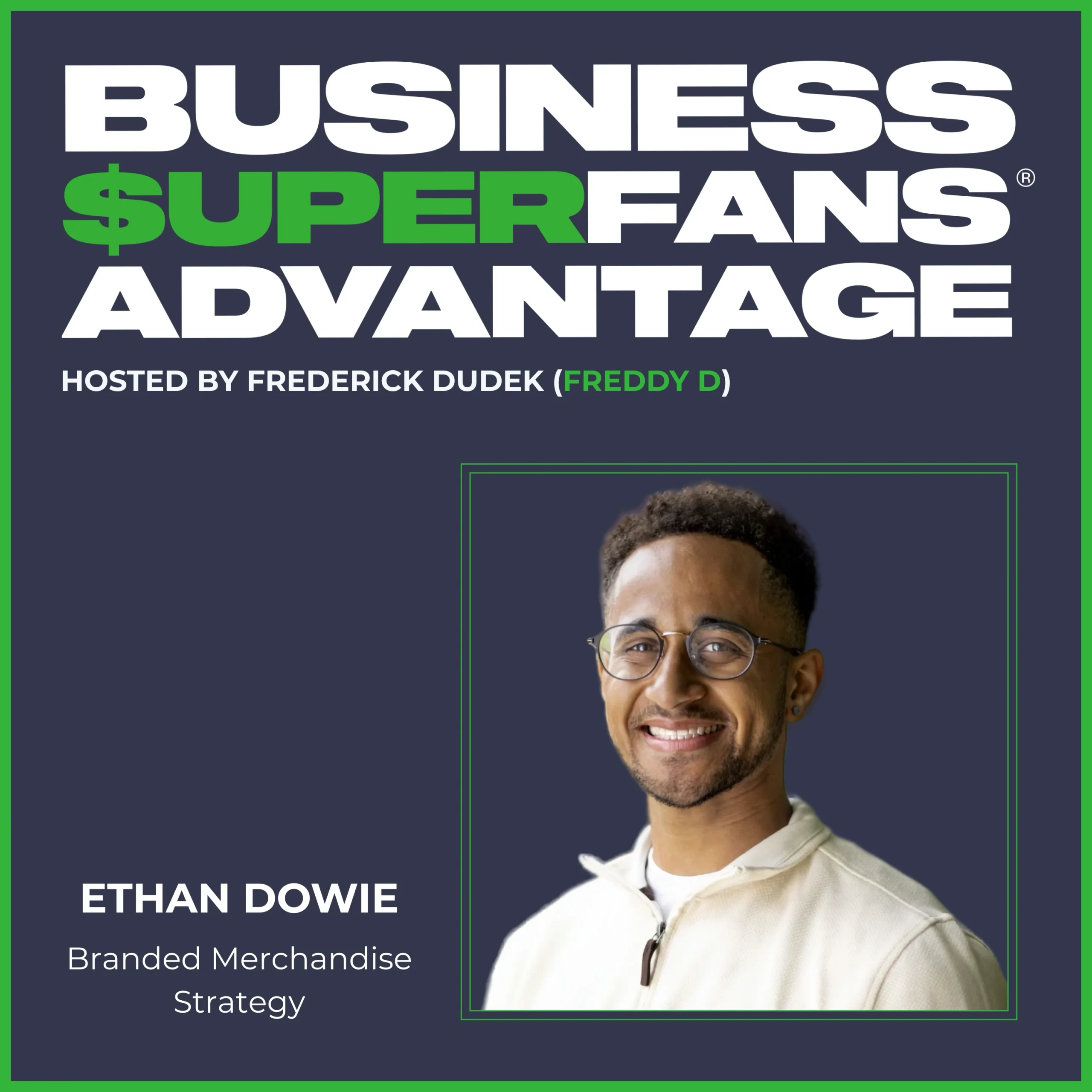 Branded Merchandise Strategy: Ethan Dowie on Visibility, Loyalty, and Referrals | Ep. 207